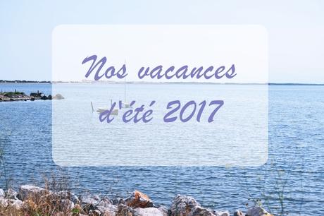 Nos vacances d'été 2017 très en retard Nos vacances d'été 2017 très en retard