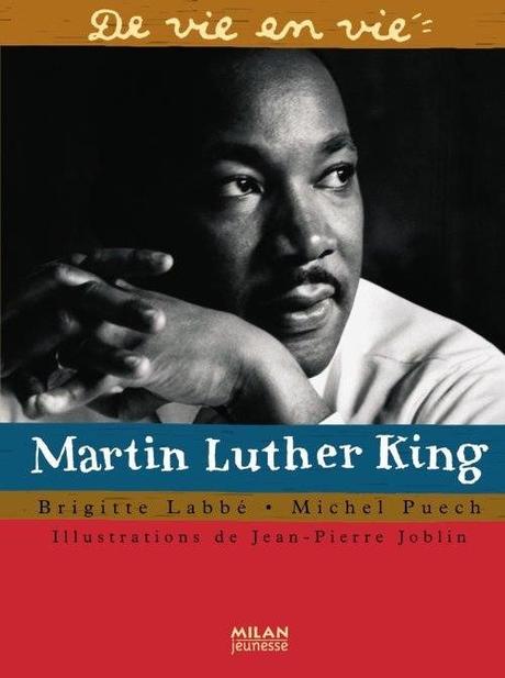 Martin Luther King. Brigitte LABBE et Michel PUECH – 2008 (Dès 10 ans)