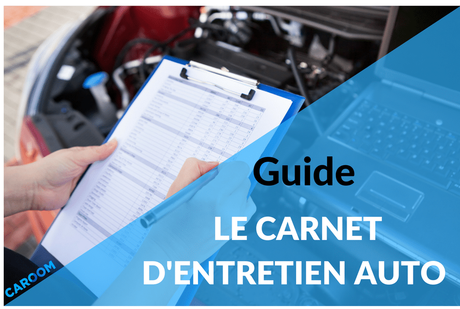 Tout ce que vous devez savoir sur carnet d'entretien de votre voiture