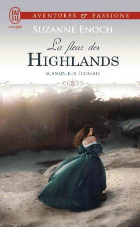 Scandaleux écossais, tome 3 : La fleur des highlands de Suzanne Enoch