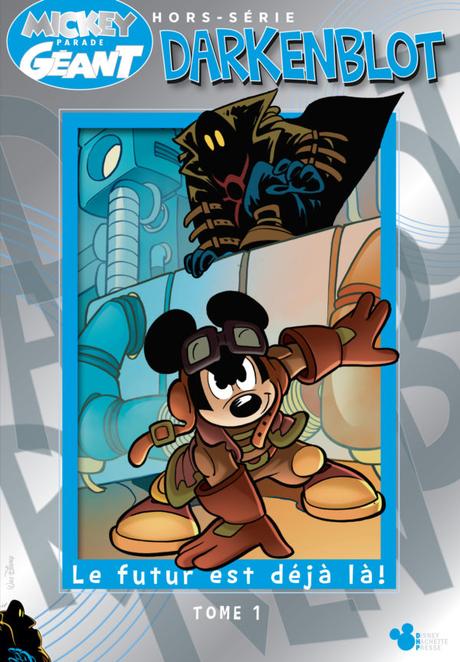 Darkenblot, le futur est déjà là : un hors-série de Mickey Parade Géant en librairie