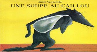 Une soupe au caillou – Anaïs Vaugelade