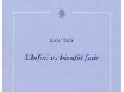 JEAN PÉROL, L'INFINI BIENTÔT FINIR, poèmes, éditions rumeur libre, décembre 2017, pages,