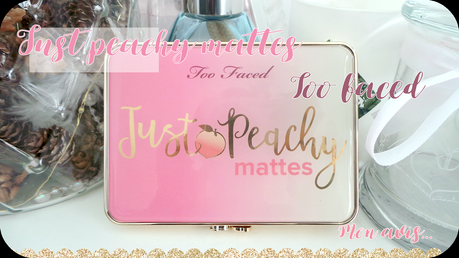 Mon avis sur la palette Just peachy mattes de Too faced