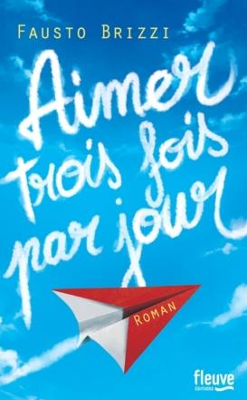Aimer trois fois par jour de Fausto Brizzi Aimer trois fois par jour de Fausto Brizzi