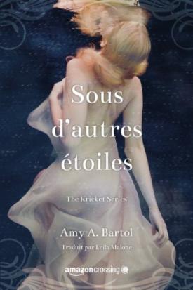 The kricket series, tome 1 : Sous d’autres étoiles de Amy A. Bartol The kricket series, tome 1 : Sous d’autres étoiles de Amy A. Bartol