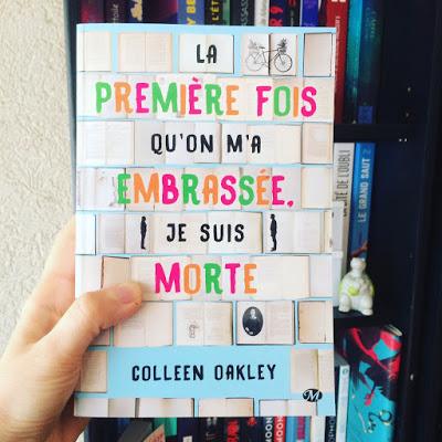 La première fois qu'on m'a embrassée, je suis morte de Colleen Oakley