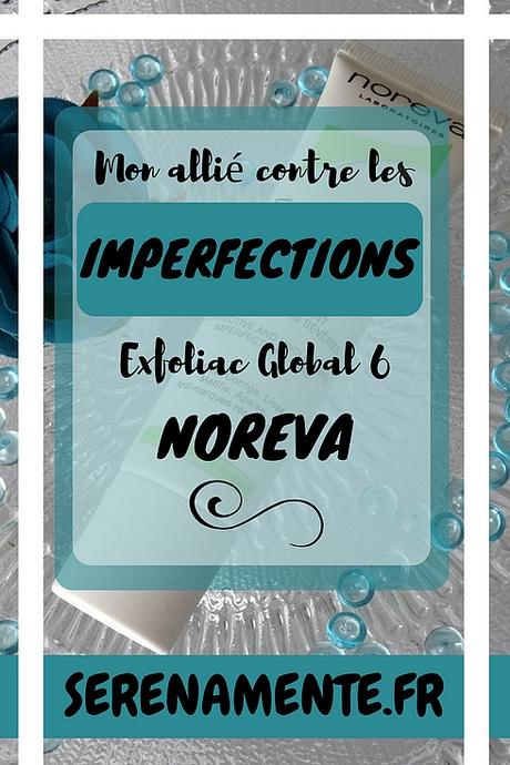 Mon allié contre les imperfections : Exfoliac Global 6 Noreva ! Mon allié contre les imperfections : Exfoliac Global 6 Noreva !
