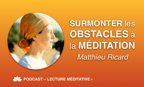 Surmonter les Obstacles à la Méditation avec Matthieu Ricard