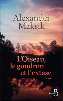 L’oiseau, le goudron et l’extase d’Alexander Maksik