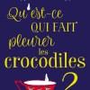 Qu’est-ce qui fait pleurer les crocodiles ? de Lucie Castel