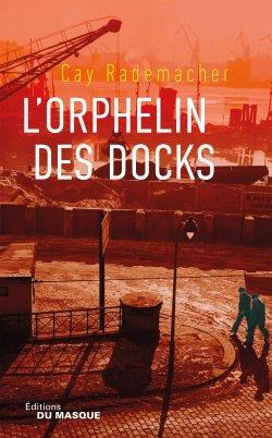 L’orphelin des docks de Cay Rademacher