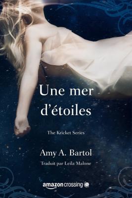 The kricket series, tome 2 : Une mer d’étoiles de Amy A. Bartol