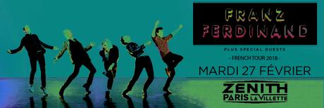 Franz Ferdinand - Paris, Zénith - le 27 février 2018