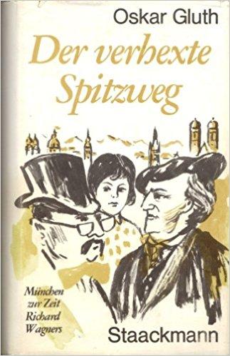Der verhexte Spitzweg, München zur Zeit Richard Wagners. Un roman oublié d'Oskar Gluth, Munich au temps de Richard Wagner.