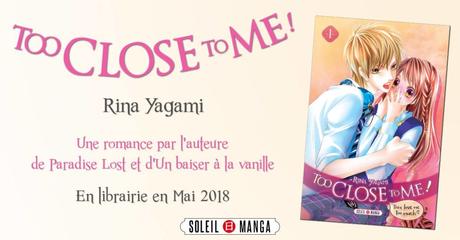 Le shôjo Too Close To Me ! de Rina YAGAMI annoncé chez Soleil Manga