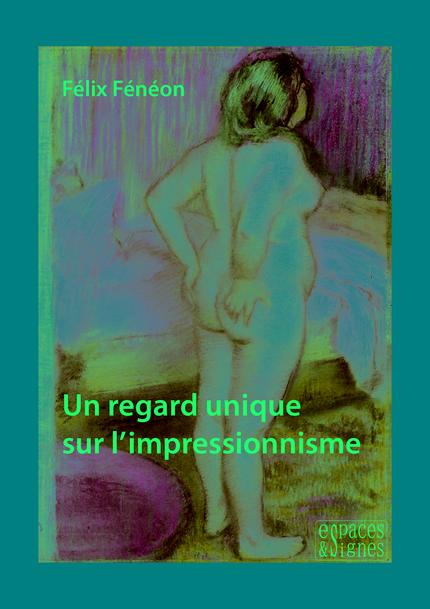 Félix Fénéon, critique d’art Félix Fénéon, critique d’art