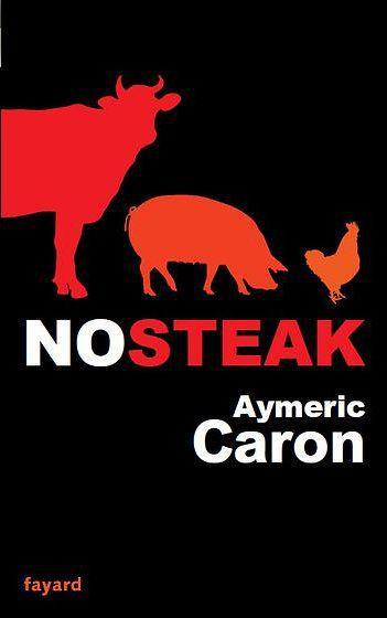No steak, d’Aymeric Caron