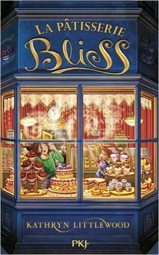 La pâtisserie Bliss tome 1 * Katheryn Littlewood