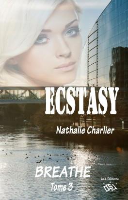 Ecstasy, Tome 3 : Breathe – Nathalie Charlier Ecstasy, Tome 3 : Breathe – Nathalie Charlier