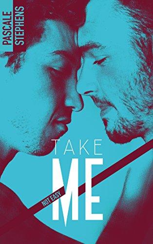 A vos agendas : Découvrez Take Me , le 4ème tome de la saga Not Easy de Pascale Stephens