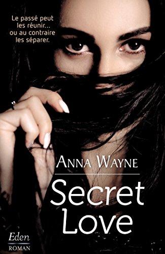 A vos agendas : Découvrez Secret Love d'Anna Wayne fin mars chez Eden Collection