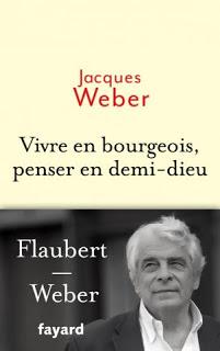 Vivre en bourgeois, penser en demi-dieu, Jacques Weber