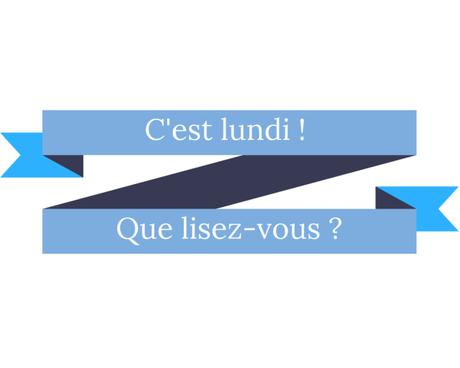 C’EST LUNDI, QUE LISEZ-VOUS ? #8