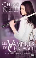 'Les Vampires de Chicago, tome 4 : Mordre vous va si bien' de Chloe Neill 'Les Vampires de Chicago, tome 4 : Mordre vous va si bien' de Chloe Neill