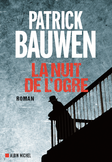 News : La nuit de l'ogre - Patrick Bauwen (Albin Michel)