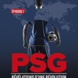 Focus sur le livre « PSG: Révélations d’une Révolution »