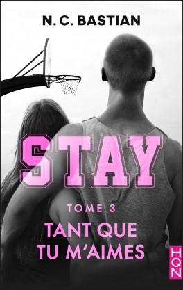 Stay, tome 3 : Tant que tu m'aimes, N.C. Bastian