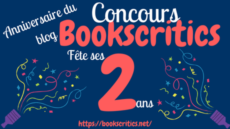 { Concours} Blog Anniversaire : concours des deux ans – @Bookscritics { Concours} Blog Anniversaire : concours des deux ans – @Bookscritics