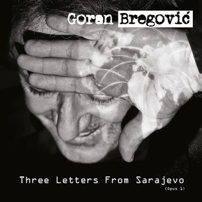 Goran Bregović : Three Letters from Sarajevo