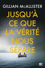 Jusqu'à ce que la vérité nous sépare de Gillian Mc Allister