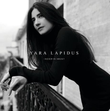 Yara Lapidus Nouvel album "Indéfiniment" Clip "Depuis Toi" disponible