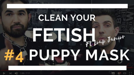 Comment nettoyer les MASQUES DE PUPPY PLAY ou DogTraining CLEAN YOUR FETISH #4 ft Loup Junior