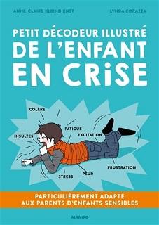Petit décodeur illustré de l’enfant en crise (Kleindienst, Corazza) – Mango – 14,95€ Petit décodeur illustré de l’enfant en crise (Kleindienst, Corazza) – Mango – 14,95€