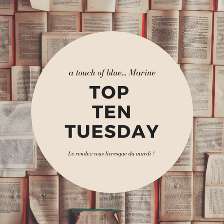 [TTT] – Top Ten Tuesday #116 – 20 mars 2018