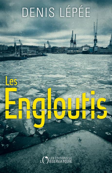 Chronique : Les Engloutis - Denis Lépée (Observatoire)