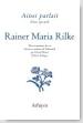 Ainsi parlait Rainer maria Rilke