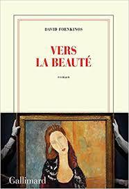 Vers la beauté David Foenkinos Gallimard
