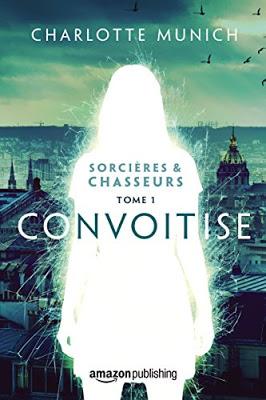 Convoitise - Tome 1 - Sorcières & Chasseurs