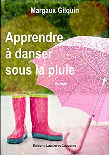 Chronique de lecture : Apprendre à danser sous la pluie de Margaux Gilquin