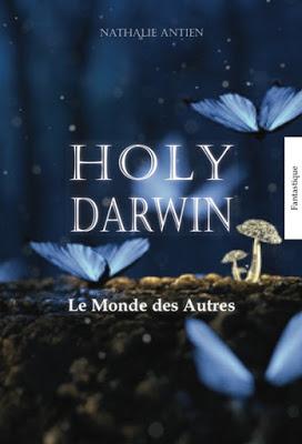 Holy Darwin, tome 1 : Le monde des autres - Nathalie Antien