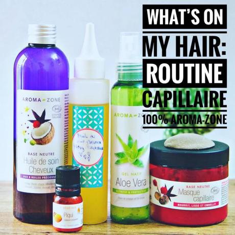 What’s on my hair : Routine capillaire du moment 100% Aroma-Zone