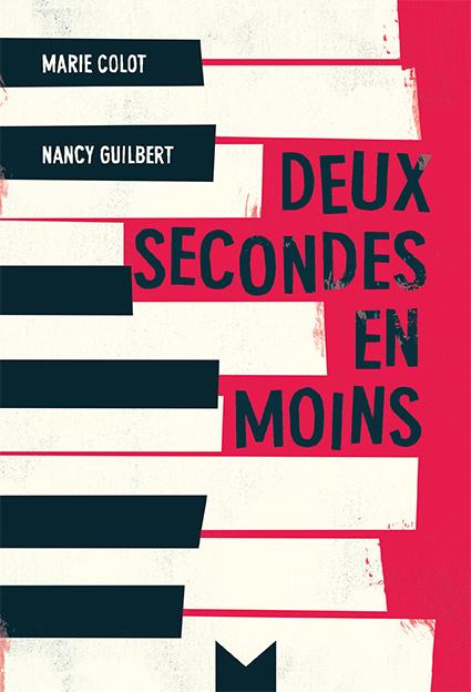 Deux secondes en moins. Marie COLOT et Nancy GUILBERT – 2018 (Dès 14 ans)