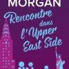 Rencontre dans l’upper east side de Sarah Morgan Rencontre dans l’upper east side de Sarah Morgan