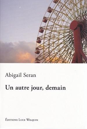 Un autre jour, demain, d'Abigail Seran Un autre jour, demain, d'Abigail Seran