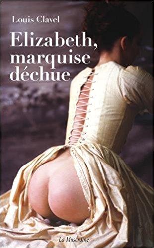 Mon avis sur Elizabeth, marquise déchue de Louis Clavel Mon avis sur Elizabeth, marquise déchue de Louis Clavel